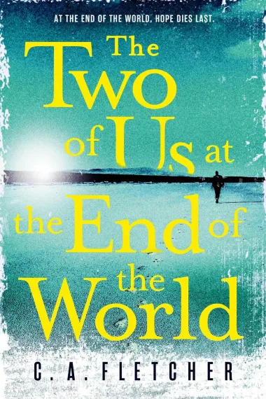 Cover of A Boy and His Dog at the End of the World by C.A. Fletcher