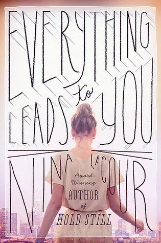 Cover of Everything Leads to You by Nina LaCour