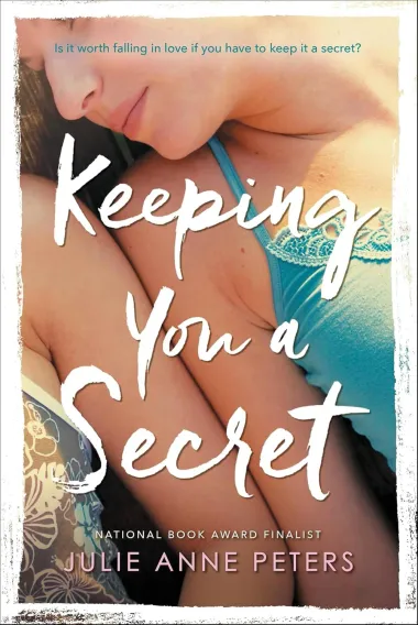 Cover of Keeping You a Secret by Julie Anne Peters