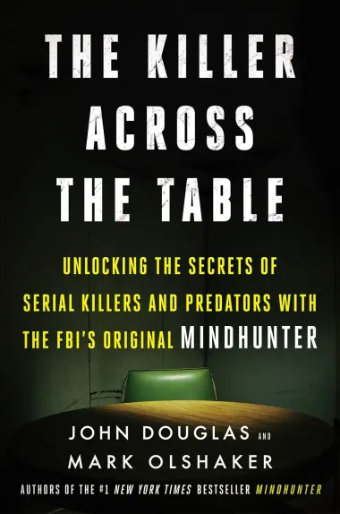 Cover of The Killer Across the Table by John E. Douglas & Mark Olshaker